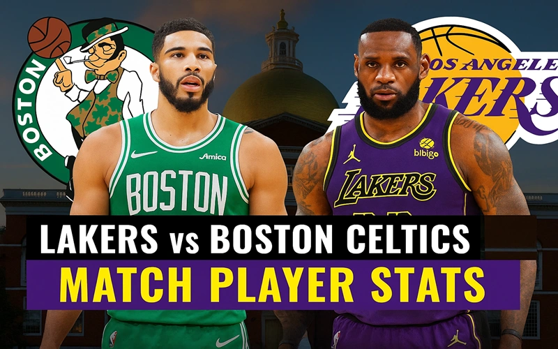 Lakers vs Boston Celtics Match Player Stats Lakers vs Boston Celtics Match Player Stats