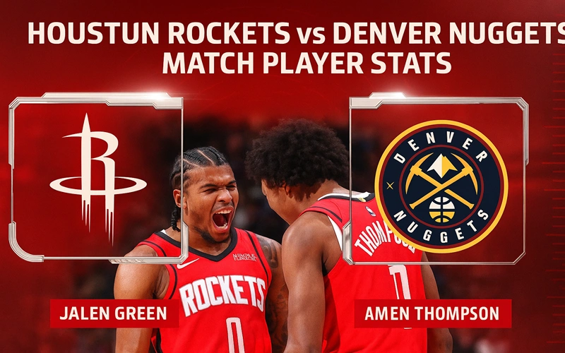 Houston Rockets vs Denver Nuggets Match Player Stats Houston Rockets vs Denver Nuggets Match Player Stats